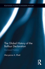 The Global History of the Balfour Declaration (Declared Nation) by Maryanne A. Rhett, 9781032928692