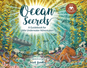 Ocean Secrets (A Guidebook for Little Underwater Adventurers) by Sarah Grindler, 9781774713600