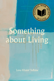 Something About Living (National Book Award Winner) by Lena Khalaf Tuffaha, 9781629222738