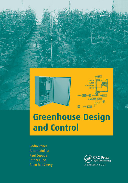 Greenhouse Design and Control by Pedro Ponce, Arturo Molina, Paul Cepeda, Esther Lugo, Brian MacCleery, 9781032920863