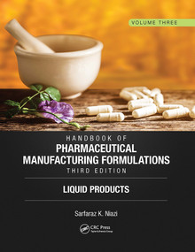 Handbook of Pharmaceutical Manufacturing Formulations, Third Edition (Volume Three, Liquid Products) by Sarfaraz K. Niazi, 9781032920184