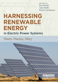 Harnessing Renewable Energy in Electric Power Systems (Theory, Practice, Policy) by Boaz Moselle, Jorge Padilla, Richard Schmalensee, 9781032920993