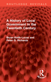A History of Local Government in the Twentieth Century by Bryan Keith-Lucas, Peter G. Richards, 9781032950006