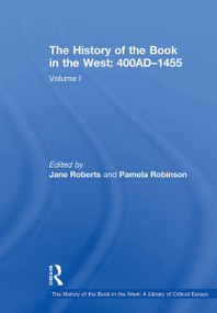 The History of the Book in the West: 400AD�1455 (Volume I) by Pamela Robinson, Jane Roberts, 9781032918815