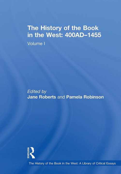 The History of the Book in the West: 400AD�1455 (Volume I) by Pamela Robinson, Jane Roberts, 9781032918815