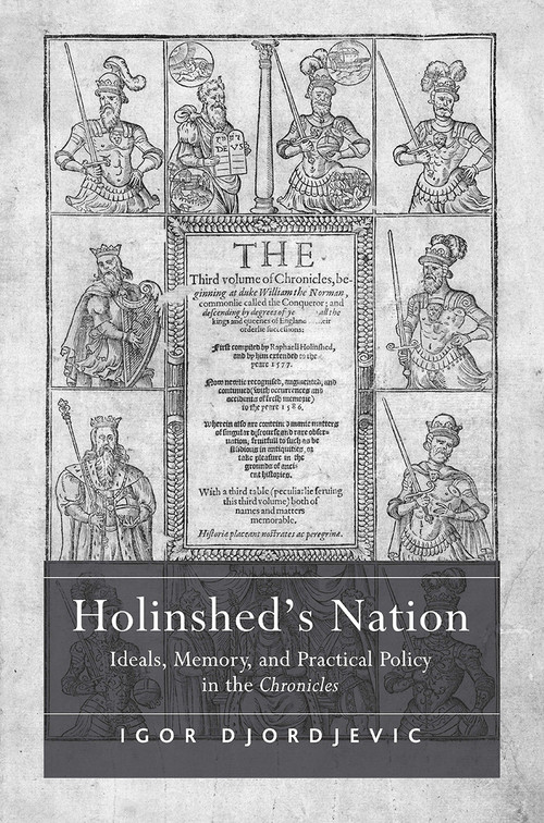 Holinshed's Nation (Ideals, Memory, and Practical Policy in the Chronicles) by Igor Djordjevic, 9781032923659