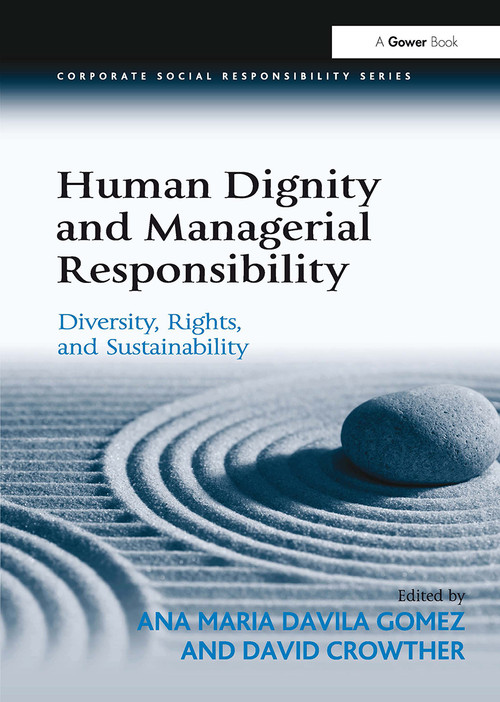 Human Dignity and Managerial Responsibility (Diversity, Rights, and Sustainability) by Ana Maria Davila Gomez, David Crowther, 9781032926384