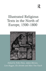 Illustrated Religious Texts in the North of Europe, 1500-1800 by Feike Dietz, Els Stronks, Adam Morton, Lien Roggen, 9781032923017
