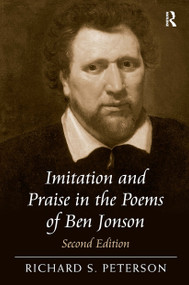 Imitation and Praise in the Poems of Ben Jonson by Richard S. Peterson, 9781032925950