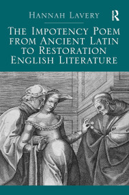 The Impotency Poem from Ancient Latin to Restoration English Literature by Hannah Lavery, 9781032927695