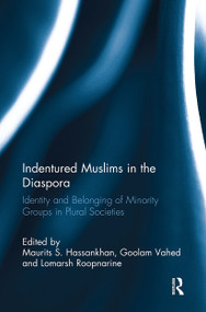 Indentured Muslims in the Diaspora (Identity and Belonging of Minority Groups in Plural Societies) - 9781032921617 by Maurits S. Hassankhan, Goolam Vahed, Lomarsh Roopnarine, 9781032921617