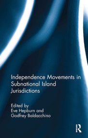 Independence Movements in Subnational Island Jurisdictions - 9781032928203 by Eve Hepburn, Godfrey Baldacchino, 9781032928203