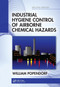Industrial Hygiene Control of Airborne Chemical Hazards, Second Edition by William Popendorf, 9781032917771