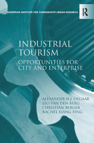 Industrial Tourism (Opportunities for City and Enterprise) - 9781032925691 by Alexander H.J. Otgaar, Leo van den Berg, Rachel Xiang Feng, 9781032925691