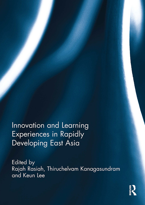 Innovation and Learning Experiences in Rapidly Developing East Asia - 9781032930176 by Rajah Rasiah, Thiruchelvam Kanagasundram, Keun Lee, 9781032930176