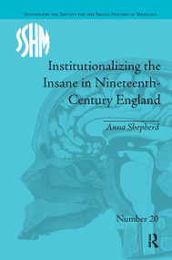 Institutionalizing the Insane in Nineteenth-Century England by Anna Shepherd, 9781032925882