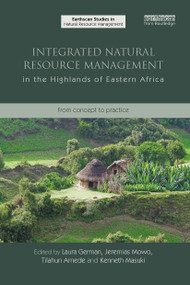 Integrated Natural Resource Management in the Highlands of Eastern Africa (From Concept to Practice) by Laura Anne German, Jeremias Mowo, Tilahun Amede, Kenneth Masuki, 9781032921631