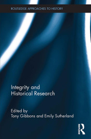Integrity and Historical Research by Tony Gibbons, Emily Sutherland, 9781032926957