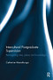 Intercultural Postgraduate Supervision (Reimagining time, place and knowledge) by Catherine Manathunga, 9781032927473