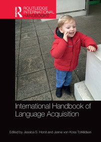 International Handbook of Language Acquisition by Jessica Horst, Janne von Koss Torkildsen, 9781032918440