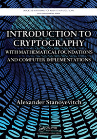 Introduction to Cryptography with Mathematical Foundations and Computer Implementations by Alexander Stanoyevitch, 9781032917870
