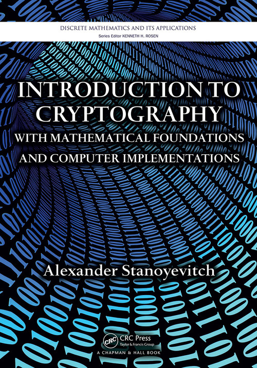 Introduction to Cryptography with Mathematical Foundations and Computer Implementations by Alexander Stanoyevitch, 9781032917870