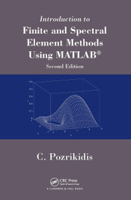 Introduction to Finite and Spectral Element Methods Using MATLAB by Constantine Pozrikidis, 9781032917504