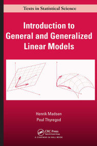 Introduction to General and Generalized Linear Models by Henrik Madsen, Poul Thyregod, 9781032922362