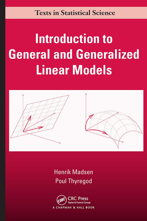 Introduction to General and Generalized Linear Models by Henrik Madsen, Poul Thyregod, 9781032922362