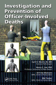 Investigation and Prevention of Officer-Involved Deaths by Cyril H. Wecht, Henry C. Lee, D.P. van Blaricom, Mel Tucker, 9781032926469