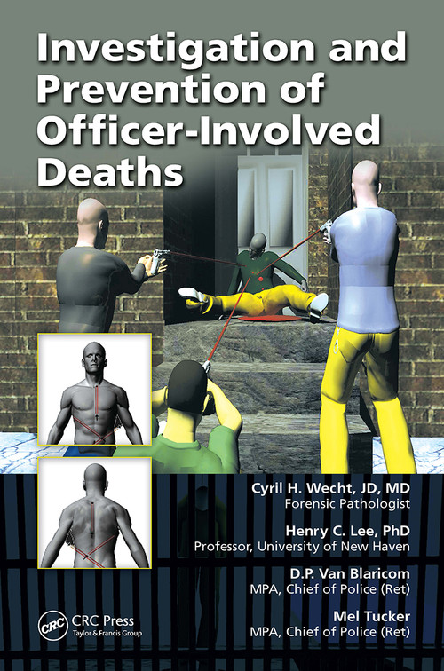 Investigation and Prevention of Officer-Involved Deaths by Cyril H. Wecht, Henry C. Lee, D.P. van Blaricom, Mel Tucker, 9781032926469