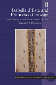 Isabella d'Este and Francesco Gonzaga (Power Sharing at the Italian Renaissance Court) by Sarah D.P. Cockram, 9781032924052