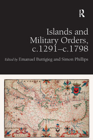 Islands and Military Orders, c.1291-c.1798 by Emanuel Buttigieg, Simon Phillips, 9781032922928