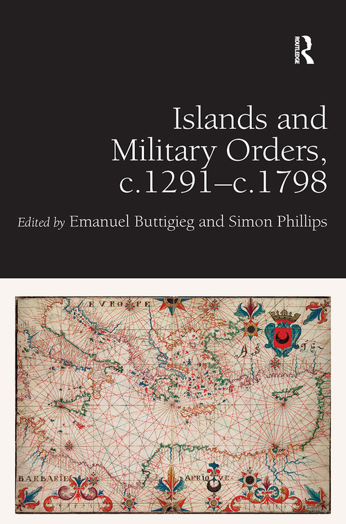 Islands and Military Orders, c.1291-c.1798 by Emanuel Buttigieg, Simon Phillips, 9781032922928
