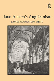 Jane Austen's Anglicanism by Laura Mooneyham White, 9781032926544