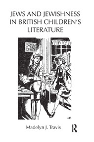 Jews and Jewishness in British Children's Literature by Madelyn Travis, 9781032927954