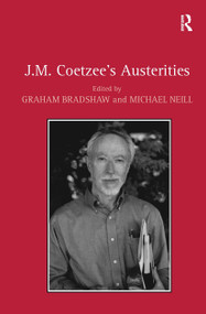 J.M. Coetzee's Austerities by Graham Bradshaw, Michael Neill, 9781032923550