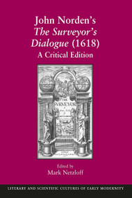 John Norden's The Surveyor's Dialogue (1618) (A Critical Edition) by Mark Netzloff, 9781032924465