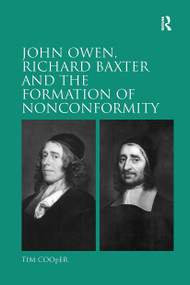 John Owen, Richard Baxter and the Formation of Nonconformity by Tim Cooper, 9781032921259
