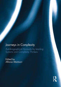 Journeys in Complexity (Autobiographical Accounts by Leading Systems and Complexity Thinkers) by Alfonso Montuori, 9781032927084