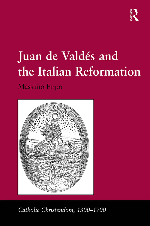Juan de Valdés and the Italian Reformation by Massimo Firpo, 9781032923970