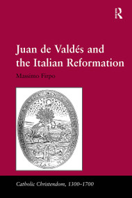Juan de Vald�and the Italian Reformation by Massimo Firpo, 9781032923970