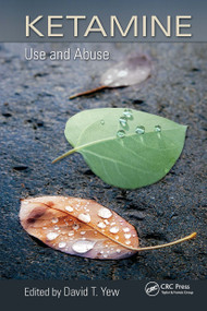 Ketamine (Use and Abuse) by David T. Yew, 9781032920214