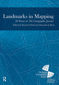 Landmarks in Mapping (50 Years of the Cartographic Journal) by Alexander Kent, 9781032920252