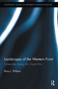 Landscapes of the Western Front (Materiality During the Great War) by Ross Wilson, 9781032924823
