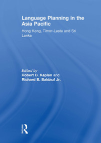 Language Planning in the Asia Pacific (Hong Kong, Timor-Leste and Sri Lanka) by Robert Kaplan, Richard Baldauf, 9781032924816
