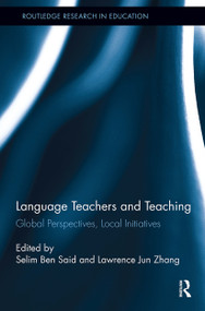 Language Teachers and Teaching (Global Perspectives, Local Initiatives) by Selim Ben Said, Lawrence Jun Zhang, 9781032920870