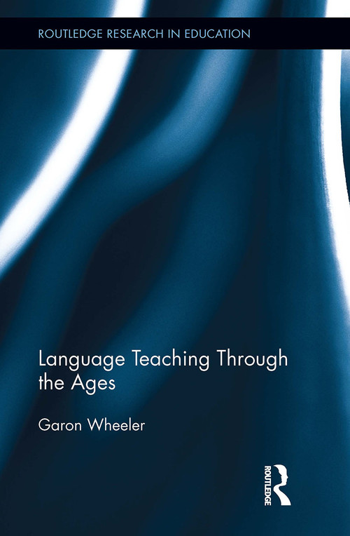 Language Teaching Through the Ages by Garon Wheeler, 9781032926032