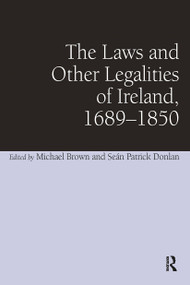 The Laws and Other Legalities of Ireland, 1689-1850 by Seán Patrick Donlan, Michael Brown, 9781032920429
