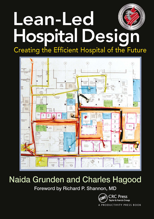 Lean-Led Hospital Design (Creating the Efficient Hospital of the Future) - 9781032921662 by Naida Grunden, Charles Hagood, 9781032921662